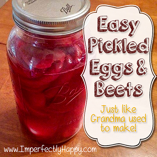 Easy Pickled Eggs & Beets - just like Grandma used to make! | by ImperfectlyHappy.com