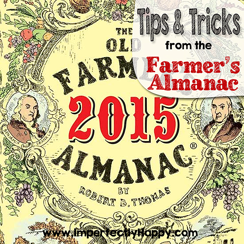 Tips & Tricks from the Farmer's Almanac | by ImperfectlyHappy.com