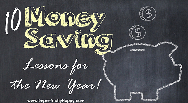 10 Money Saving Lessons for the New Year| by ImperfectlyHappy.com