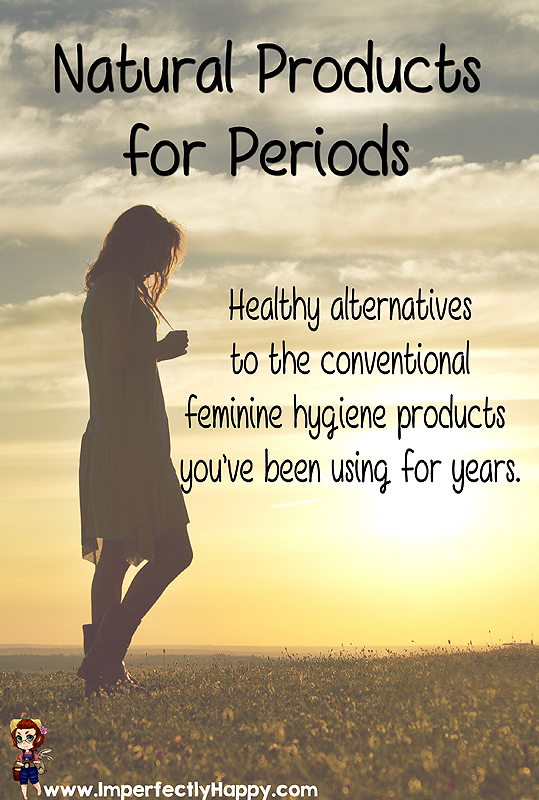 Natural Products for Periods - healthy alternatives to the conventional feminine hygiene products you've been using for years. | ImperfectlyHappy.com