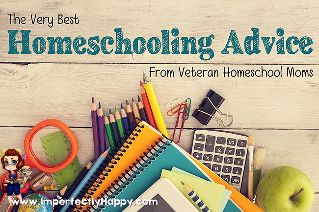 The Very Best Homeschooling Advice - from Veteran Homeschool Moms. |ImperfectlyHappy.com
